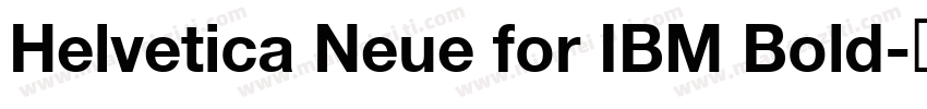 Helvetica Neue for IBM Bold字体转换